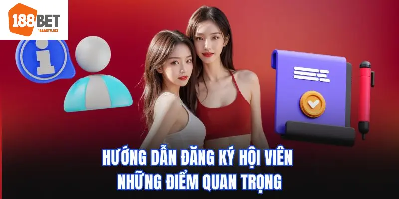 Hướng dẫn đăng ký hội viên - Những điểm quan trọng