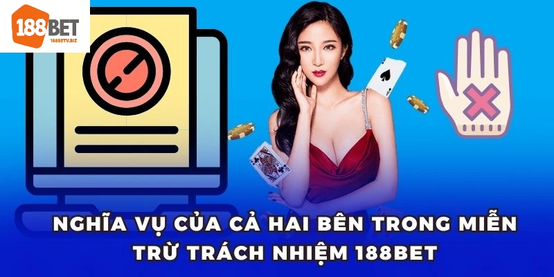 Nghĩa vụ của cả hai bên trong miễn trừ trách nhiệm 188BET